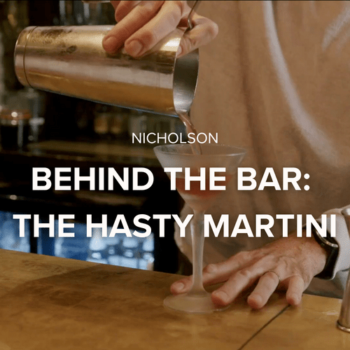 Behind the Bar: The Hasty Martini - Nicholson